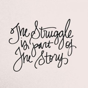 Struggle is part of the story