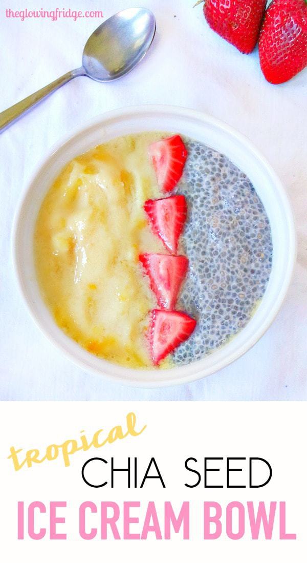 Tropical Chia Seed Ice Cream Bowl that's vegan, gluten free and only 4 ingredients. Naturally sweet, simple and 100% guilt-free. From The Glowing Fridge